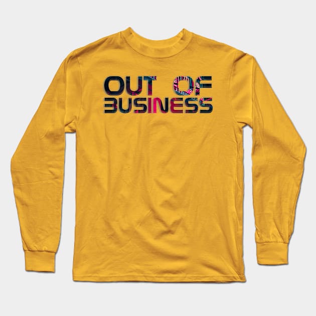 Out of Business Long Sleeve T-Shirt by afternoontees